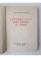 OTTOBRE 1917 DALL'ISONZO AL PIAVE di Gioacchino Volpe 1928 Libreria D'Italia