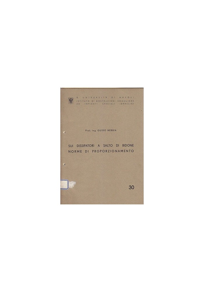 SUI DISSIPATORI A SALTO DI BIDONE NORME DI PROPORZIONAMENTO Guido Nebbia 1941 Libro