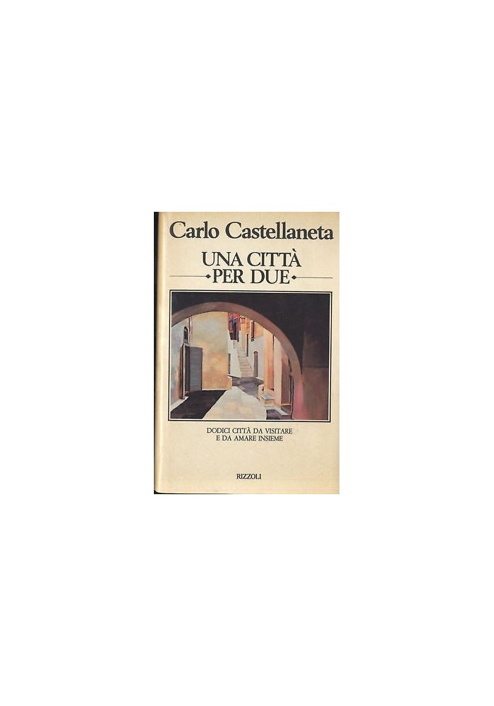 Una Città Per Due di Carlo Castellaneta Marzo 1981 Rizzoli Prima Edizione Libro