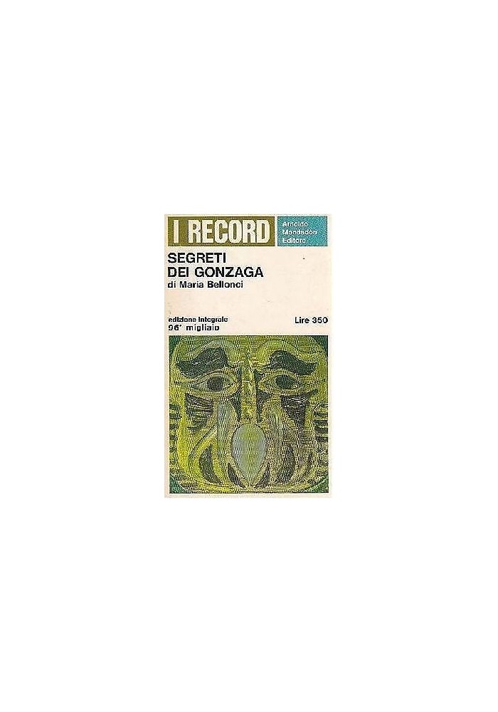 SEGRETI DEI GONZAGA di Maria Bellonci - Mondadori 1966
