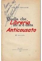 QUELLA CHE MI SI È DATA di Francesco Montanari Società Editoriale Milanese 1920