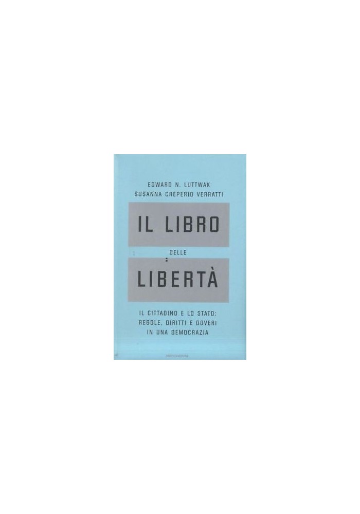 IL LIBRO DELLE LIBERTA' di Edward Luttwak Susanna Creperio Veratti - Mondadori