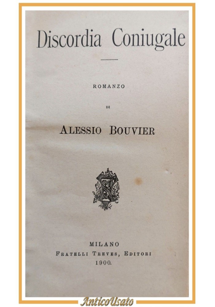 DISCORDIA CONIUGALE di Alessio Bouvier 1900 Fratelli Treves libro antico romanzo