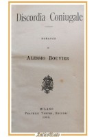 DISCORDIA CONIUGALE di Alessio Bouvier 1900 Fratelli Treves libro antico romanzo
