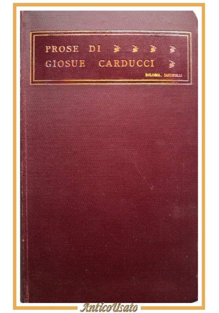 PROSE di Giosue Carducci MDCCCLIX MCMIII 1933 Nicola Zanichelli Libro 1859 1903