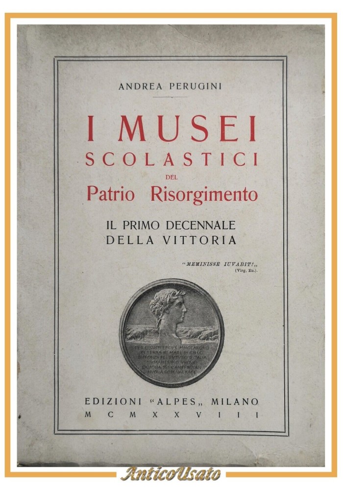 I MUSEI SCOLASTICI DEL PATRIO RISORGIMENTO di Andrea Perugini 1928 Alpes Libro