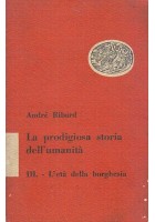 LA PRODIGIOSA STORIA DELL'UMANITÀ L'Età della Borghesia di Ribard 1950 volume 3