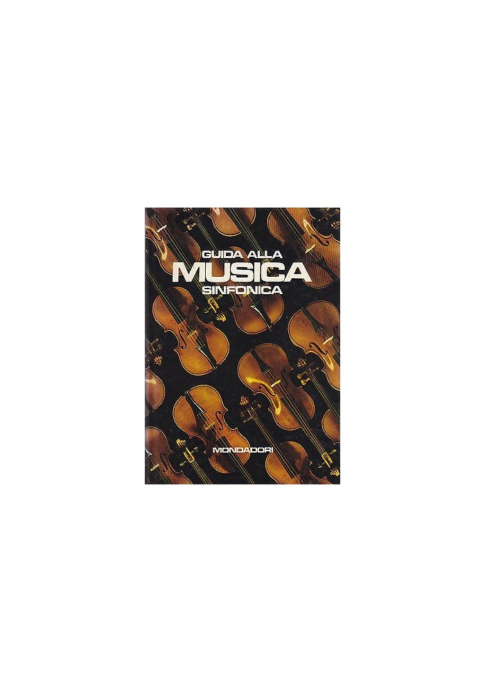 GUIDA ALLA MUSICA SINFONICA a cura di Camillo Tommasi di Vignano 1968 Mondadori