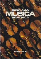 GUIDA ALLA MUSICA SINFONICA a cura di Camillo Tommasi di Vignano 1968 Mondadori