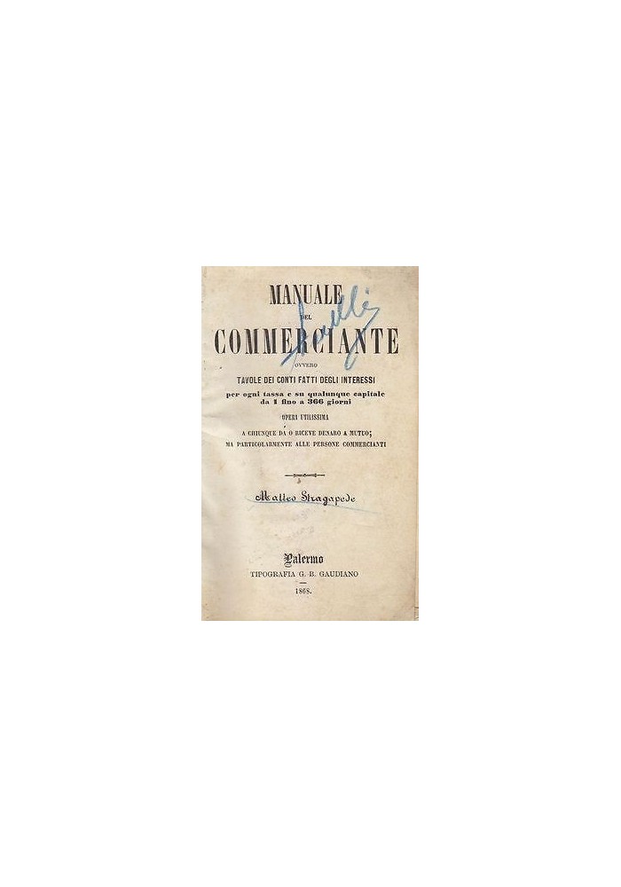 MANUALE DEL COMMERCIANTE ovvero tavole dei conti fatti degli interessi - 1868