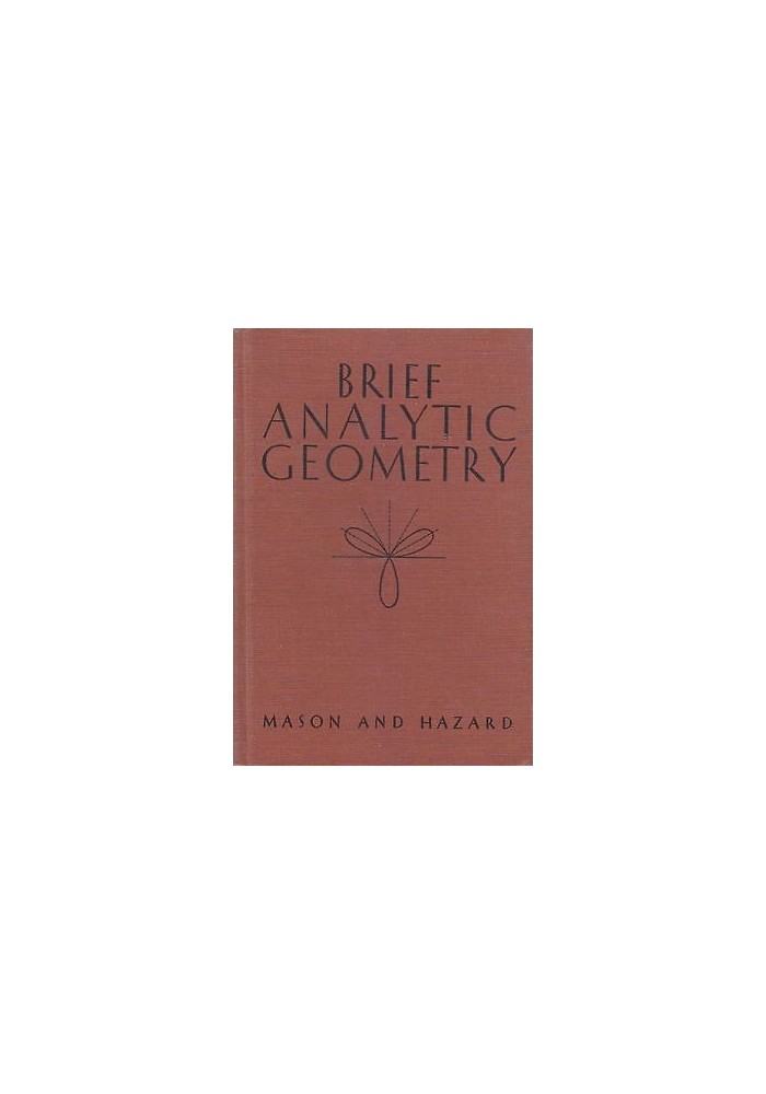 BRIEF ANALYTIC GEOMETRY di T. Mason e C. Hazard - Ginn editore 1947