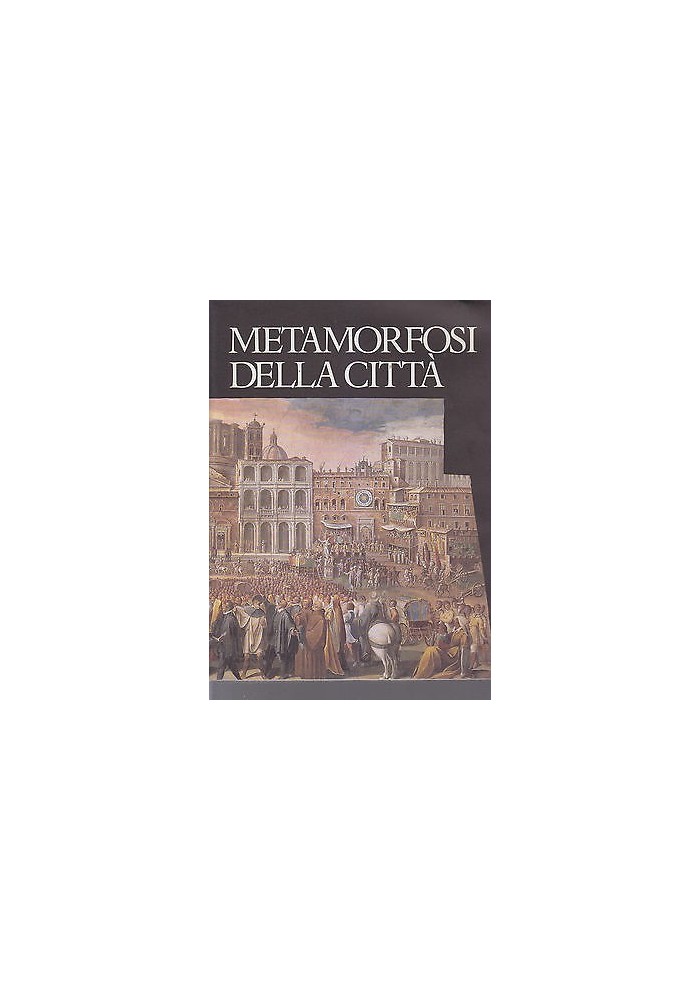 METAMORFOSI DELLA CITTA' a cura di Leonardo Benevolo - Libri Scheiwiller 1995