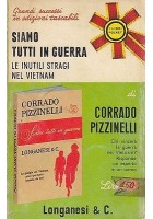 SIAMO TUTTI IN GUERRA LE INUTILI STRAGI NEL VIETNAM di Corrado Pizzinelli 1968