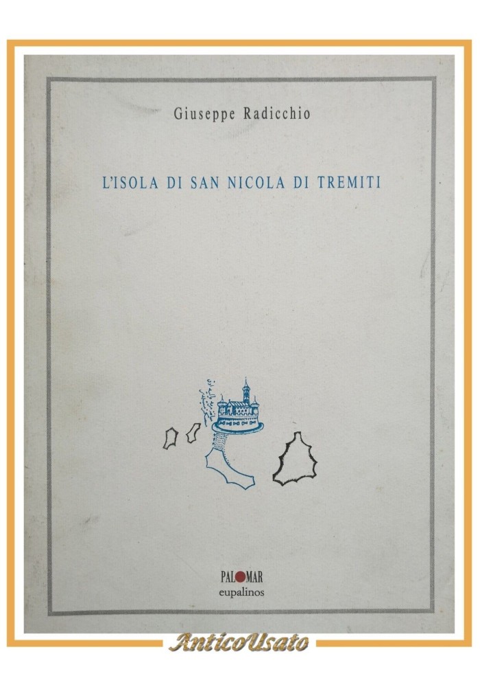 L'ISOLA DI SAN NICOLA DI TREMITI Giuseppe Radicchio 1993 Palomar Eupalinos Libro