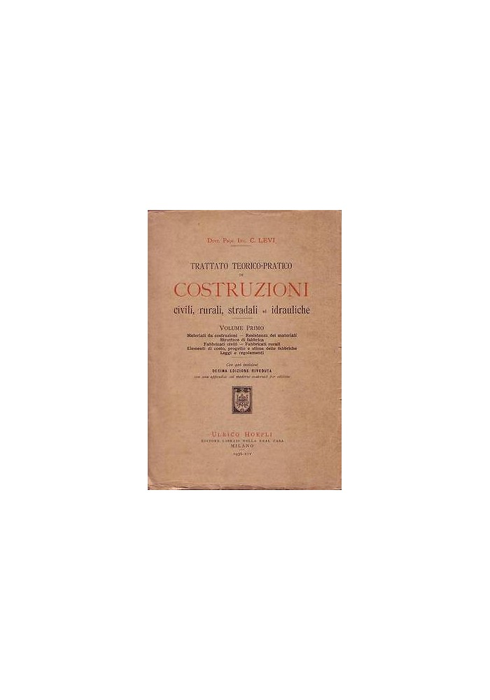 TRATTATO TEORICO PRATICO DI COSTRUZIONI CIVILI RURALI STRADALI IDRAULICHE Vol. I