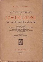 TRATTATO TEORICO PRATICO DI COSTRUZIONI CIVILI RURALI STRADALI IDRAULICHE Vol. I
