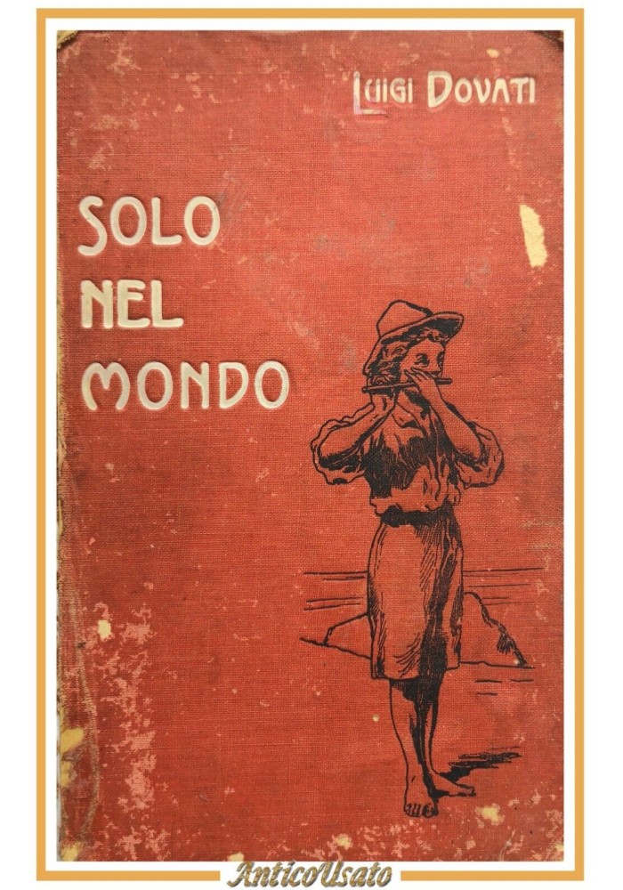 SOLO NEL MONDO di Luigi Dovati 1916 Antonio Vallardi Libro illustrato infanzia