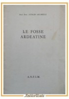 LE FOSSE ARDEATINE di Attilio Ascarelli 1965 ANFIM libro fascismo resistenza