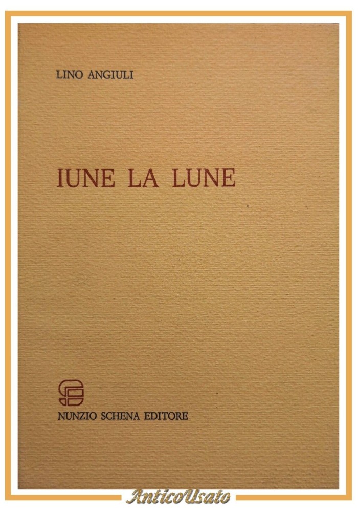 IUNE LA LUNE di Lino Angiuli 1979 Nunzio Schena Libro Autografato poesie dialetto barese