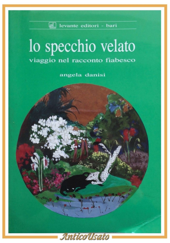 LO SPECCHIO VELATO viaggio nel racconto fiabesco di Angela Danisi 1991 Libro