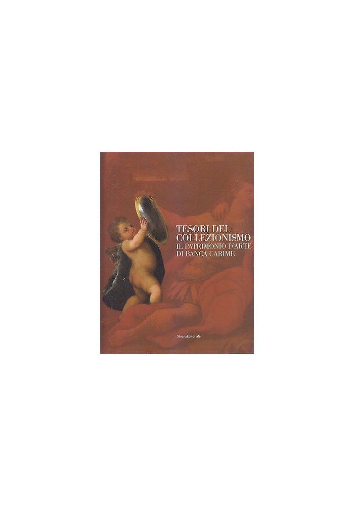 TESORI DEL COLLEZIONISMO Il patrimonio d'arte di Banca Carime 2005 libro Silvana