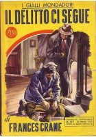 IL DELITTO CI SEGUE di Frances Crane - Mondadori prima I edizione 1953