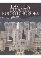 LA CITTA' EUROPEA FUORI D'EUROPA a cura di Leonardo Benevolo e Sergio Romano