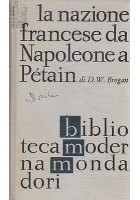 LA NAZIONE FRANCESE DA NAPOLEONE A PETAIN di D.W. Brogan 1963 Mondadori Editore