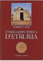ITINERARI IN TERRA DI ETRURIA Roberto Bosi 1985 Nardini editore Libro