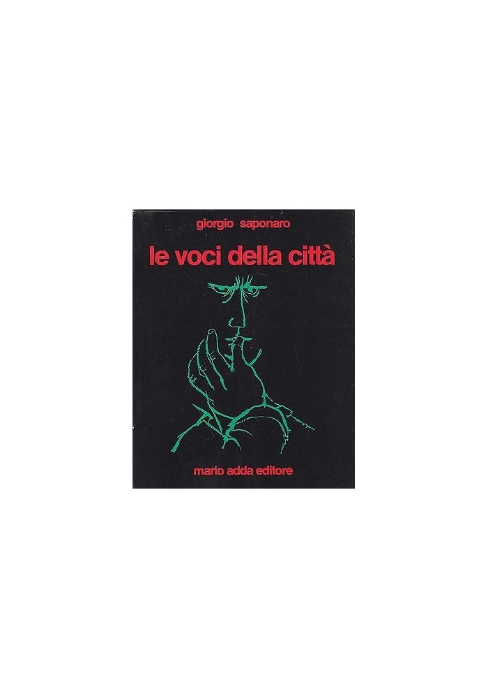 LE VOCI DELLA CITTA' di Giorgio Saponaro 1981 Mario Adda Editore