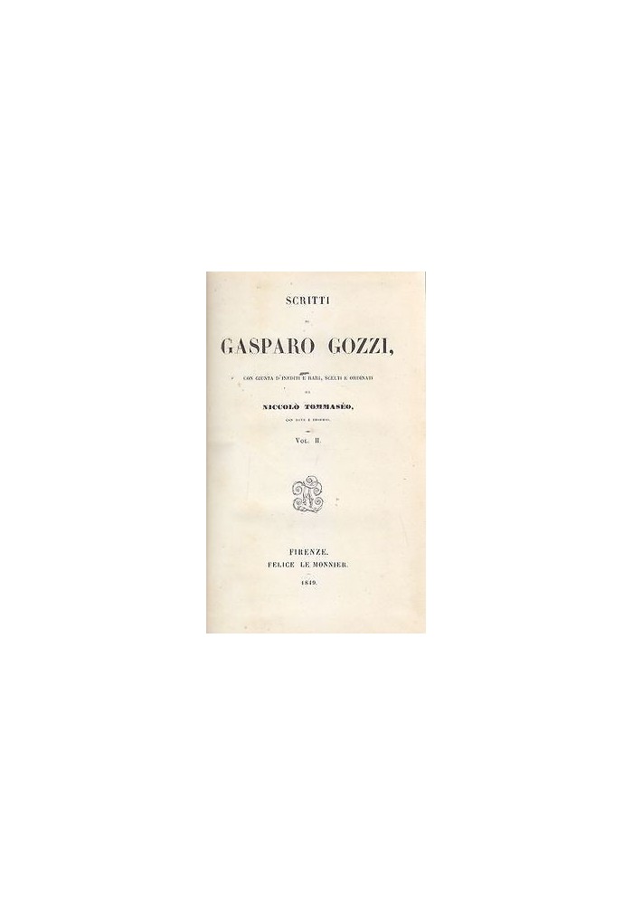 SCRITTI DI GASPARO GOZZI Volume II 1849 Felice Le Monnier note del Tommaseo