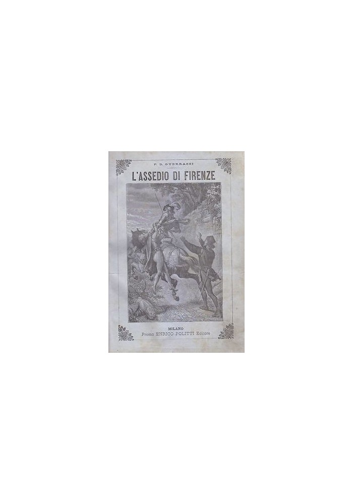 ASSEDIO DI FIRENZE F D Guerrazzi 1869 Enrico Politti Dante Alighieri ILLUSTRATO