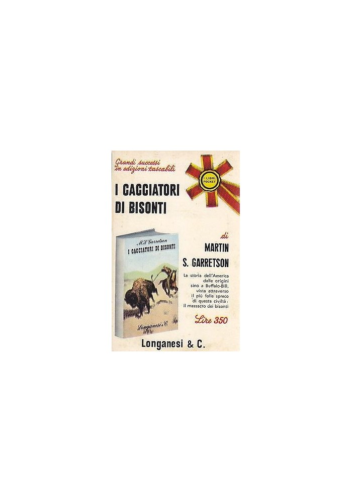I CACCIATORI DI BISONTI di Martin S.Garretson Edizione: Longanesi pocket 1967