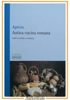 ANTICA CUCINA ROMANA di Apicio 2018 Foschi LIBRO testo latino a fronte