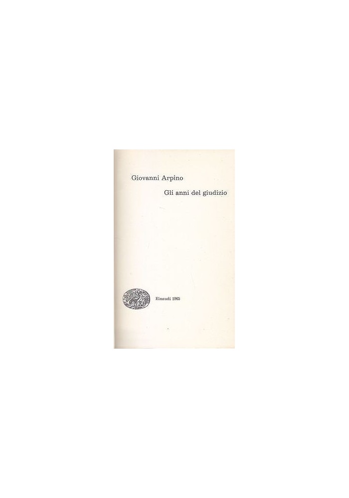 GLI ANNI DEL GIUDIZIO di Giovanni Arpino 1965 Einaudi coralli II edizione