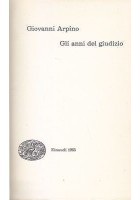 GLI ANNI DEL GIUDIZIO di Giovanni Arpino 1965 Einaudi coralli II edizione