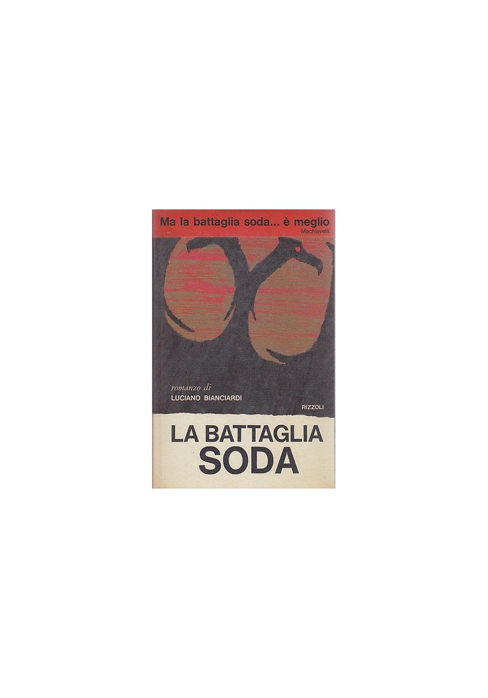 LA BATTAGLIA SODA di Luciano Bianciardi Rizzoli I edizione gennaio 1964
