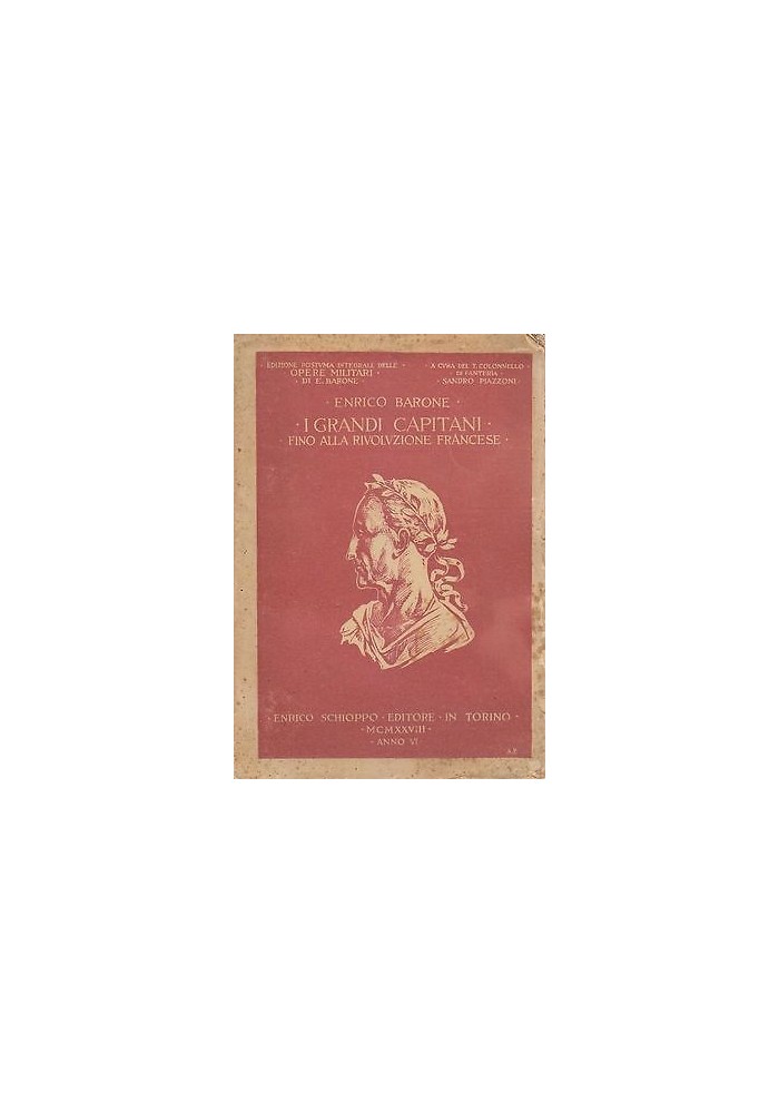 I GRANDI CAPITANI FINO ALLA RIVOLUZIONE FRANCESE di Enrico Barone 1928 Schioppo