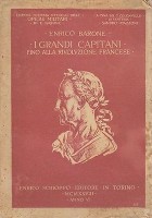 I GRANDI CAPITANI FINO ALLA RIVOLUZIONE FRANCESE di Enrico Barone 1928 Schioppo