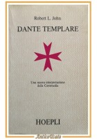 DANTE TEMPLARE di Robert John 1987 Hoepli libro nuova interpretazione commedia