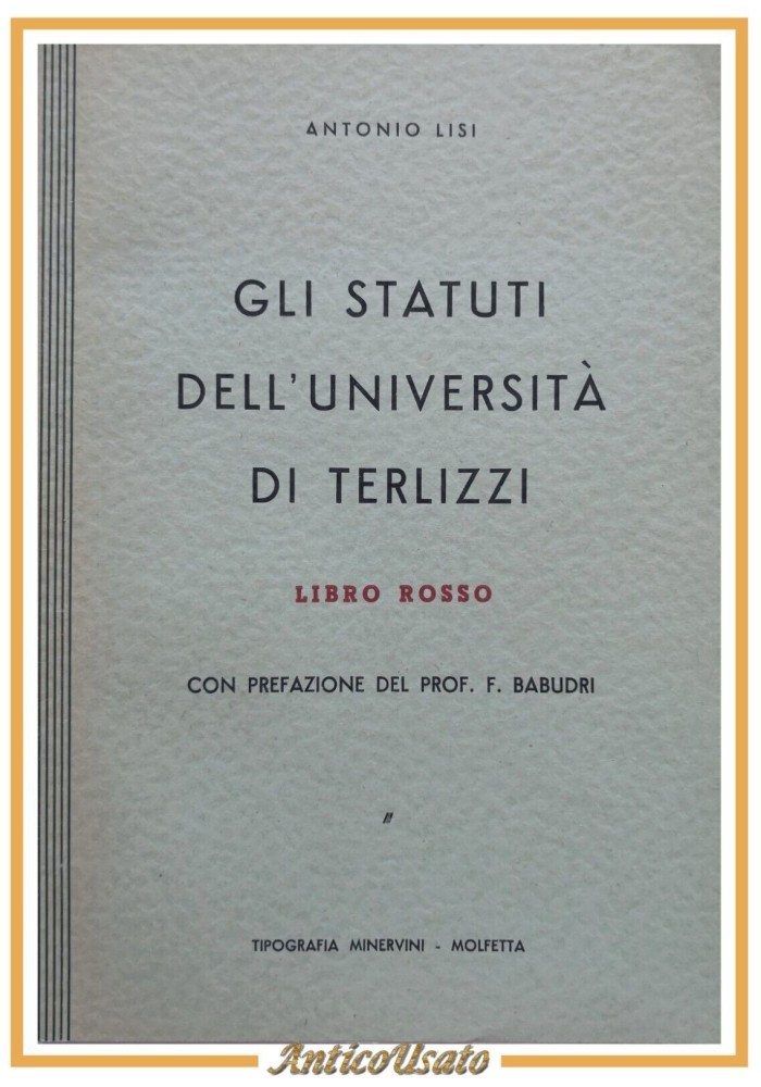 GLI STATUTI DELL'UNIVERSITÀ DI TERLIZZI Antonio Lisi 1959 libro dedica autore