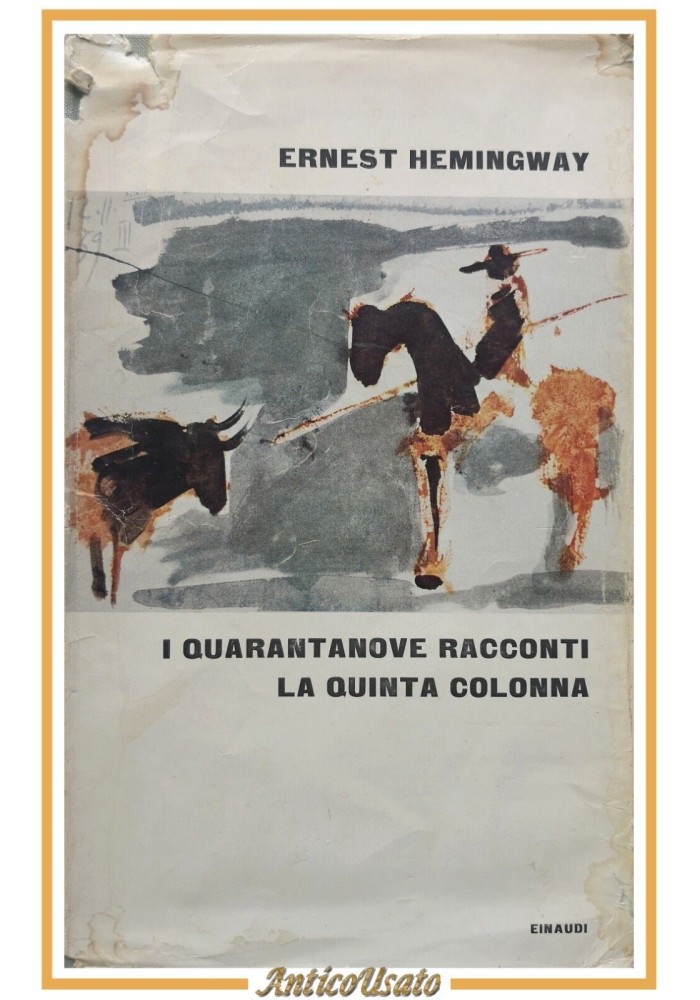 I QUARANTANOVE RACCONTI LA QUINTA COLONNA di Ernest Hemingway 1963 Einaudi Libro