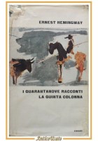 I QUARANTANOVE RACCONTI LA QUINTA COLONNA di Ernest Hemingway 1963 Einaudi Libro
