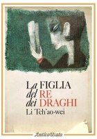 LA FIGLIA DEL RE DEI DRAGHI LI TCH'AO WEI di Dana Stovickova 1976 Scuola Libro