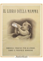 IL LIBRO DELLA MAMMA consigli pratici per bambino 1954 Polenghi Lombardo Libro