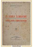 LA SCUOLA ELEMENTARE RINNOVATA SECONDO IL METODO SPERIMENTALE di Pizzigoni Libro