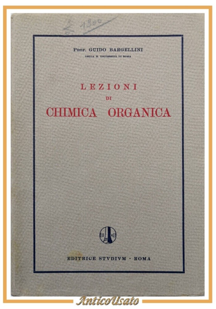 LEZIONI DI CHIMICA ORGANICA di Guido Bargellini 1943 Studium Libro manuale
