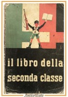 IL LIBRO DELLA SECONDA CLASSE di Alfred Petrucci 1936 scuola elementare Fascismo