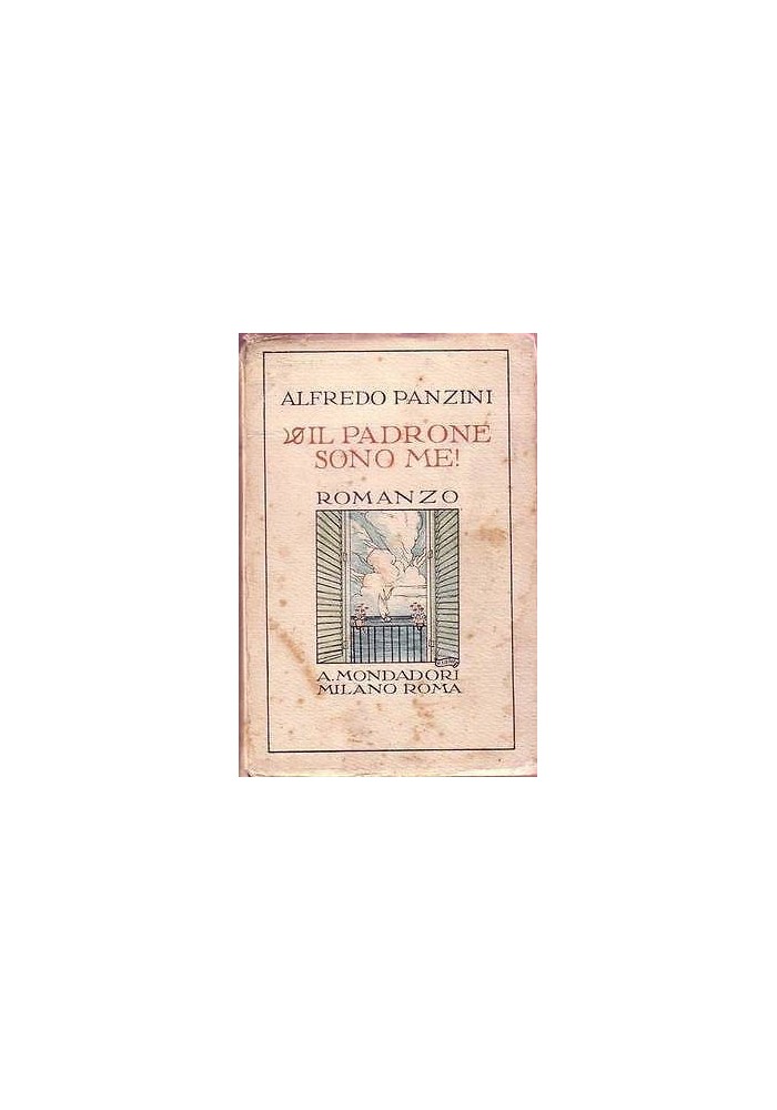 IL PADRONE SONO ME ! ROMANZO di Alfredo Panzini - 1925 Mondadori
