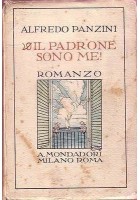 IL PADRONE SONO ME ! ROMANZO di Alfredo Panzini - 1925 Mondadori